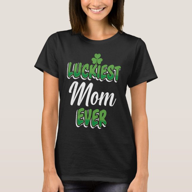 St Patrick's Day saying Luckiest Mom ever T-Shirt (Vorderseite)