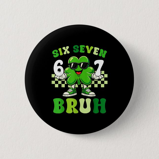St Patricks Day sechs sieben bruh Meme 6 7 Kleebla Button (Vorderseite)
