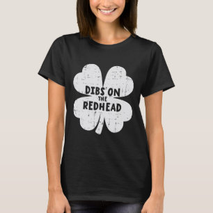 St. Patricks Day Shamrock Dibs auf die Rothaarige T-Shirt