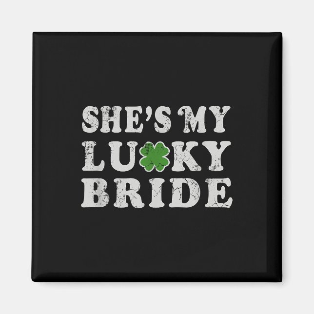 St Patricks Day Shes My Lucky Bride Polterabend Magnet (Vorne)