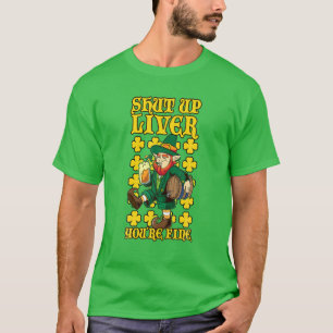 St. Patricks Day Shut up Lever You're Fine Funny T-Shirt