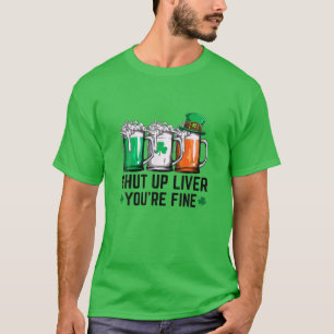 St Patrick's Day Shut Up Liver Du bist schöne Bier T-Shirt