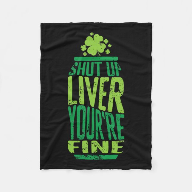 St Patrick's Day Shut Up Liver Youre Fine Celebrat Fleecedecke (Vorderseite)