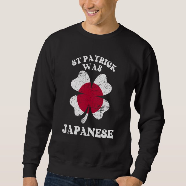 St Patricks Day St Patrick Was Japanese Lucky Sham Sweatshirt (Vorderseite)