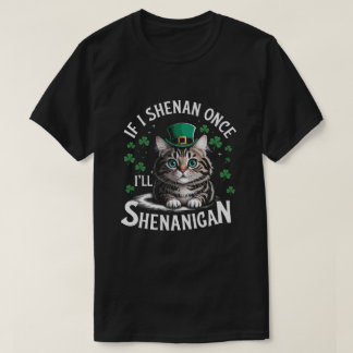 St Patricks Day Wenn ich einmal Shenanigan Katze T-Shirt