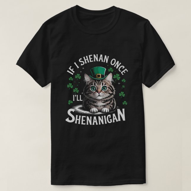 St Patricks Day Wenn ich einmal Shenanigan Katze T-Shirt (Design vorne)