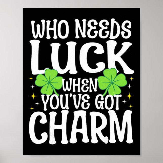 St Patricks Day Wer braucht Glück wenn man Charme  Poster (Vorne)