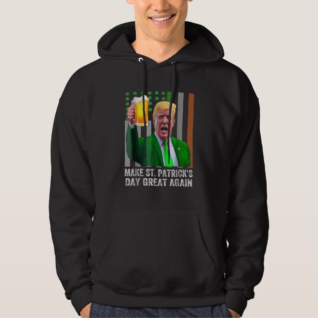 St. Patrick's Day wieder großartig Flag Funny Trum Hoodie (Vorderseite)