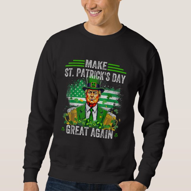 St Patricks Day wieder großartig Funny Trump Sweatshirt (Vorderseite)