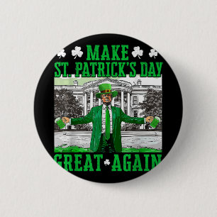 St. Patricks Day wieder großartig Trump Button