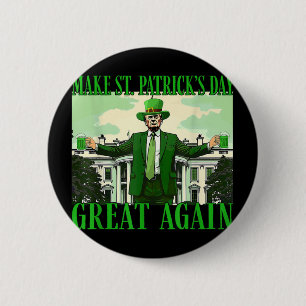 St. Patricks Day wieder großartig Trump Button