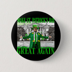 St. Patricks Day wieder großartig Trump Button