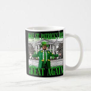 St. Patricks Day wieder großartig Trump Kaffeetasse