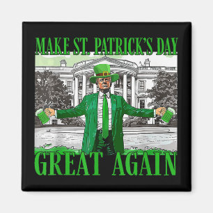 St. Patricks Day wieder großartig Trump Magnet