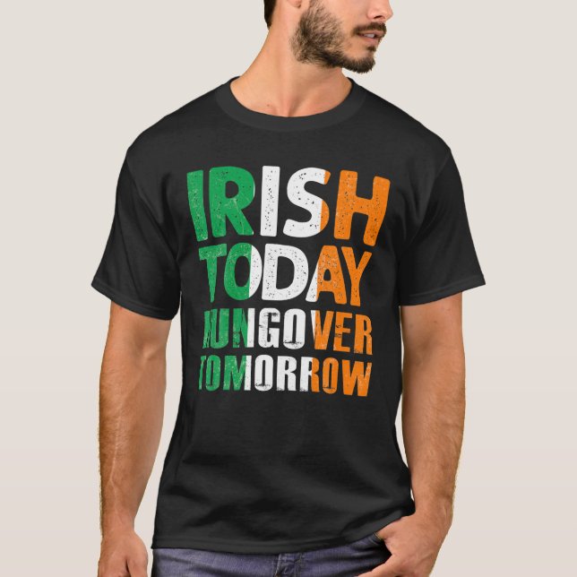 St.Patrick's Paddy's Irish Today Hangover Tomorrow T-Shirt (Vorderseite)