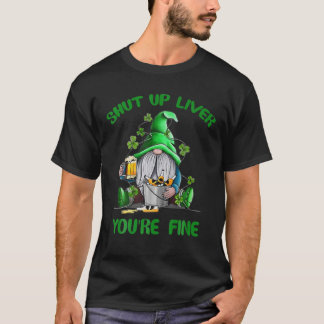 St. Patrick's Shut up Liver Du bist ein schöner Gn T-Shirt