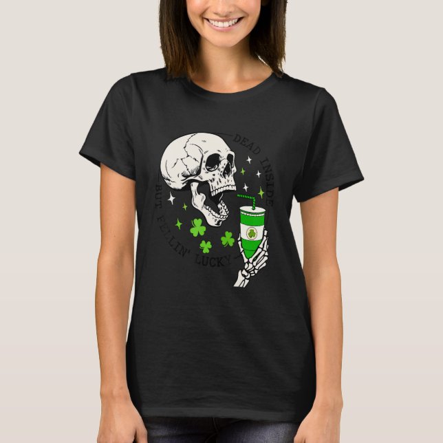 St Patrick's Skeleton Coffee Dead Inside But Feeli T-Shirt (Vorderseite)