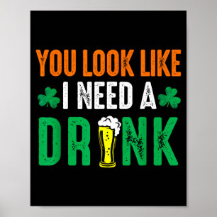 St. Patricks Tag Aussehen wie brauchen ein Bier Poster