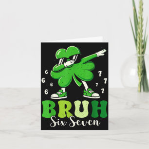 St. Patricks Tag sechs sieben bruh 6 7 dab shamroc Karte