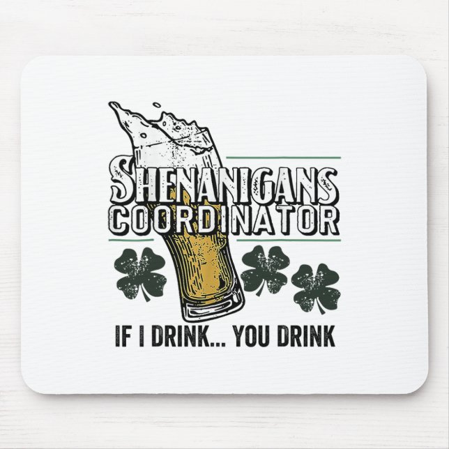 St. Patricks Tee Shenanigans Koordinator Wenn ich  Mousepad (Vorne)