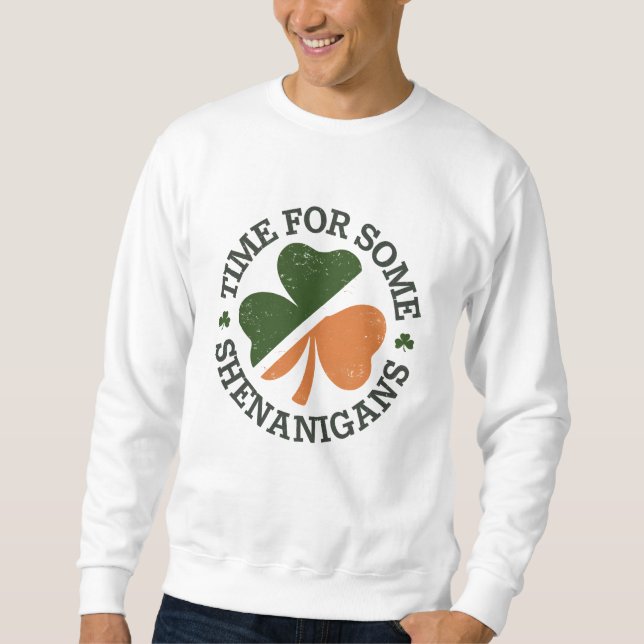 St. Patrick's Time for some Shenanigans Clover Sweatshirt (Vorderseite)
