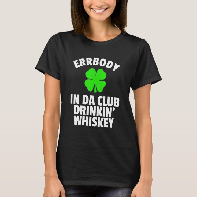 St Pattys Day In Da Club Drink Whiskey Irish Say T-Shirt (Vorderseite)