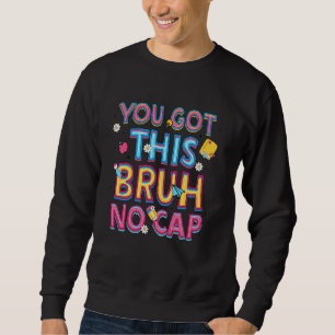 Staar Staat Testing Day Motivation Sie Got diese B Sweatshirt