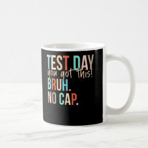 Staar Staat Testing Day Sie Got diese Bruh No Cap Kaffeetasse