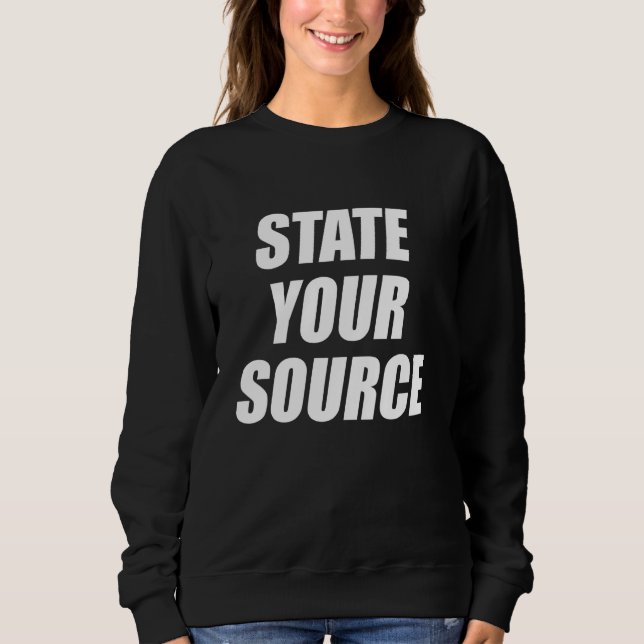 Staat Dein Source Funny Sarcastic Humorischer Slog Sweatshirt (Vorderseite)