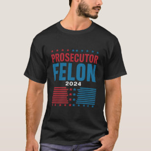 Staatsanwalt Vs Felon 2024 T-Shirt