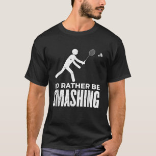 Stäbchenfigur Badminton - Ich würde lieber schlech T-Shirt