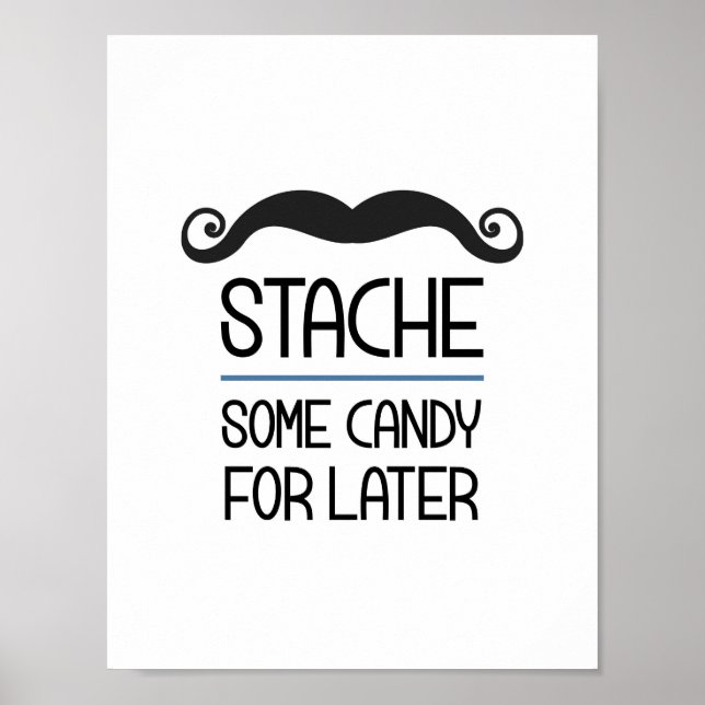 Stache Some Candy For Later Party Sign Poster (Vorne)