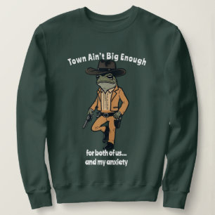 Stadt ist nicht groß genug Angstfrosch Cowboy Sweatshirt