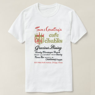 Stadt & Land's Cafe Chablis, Chicago, IL T-Shirt