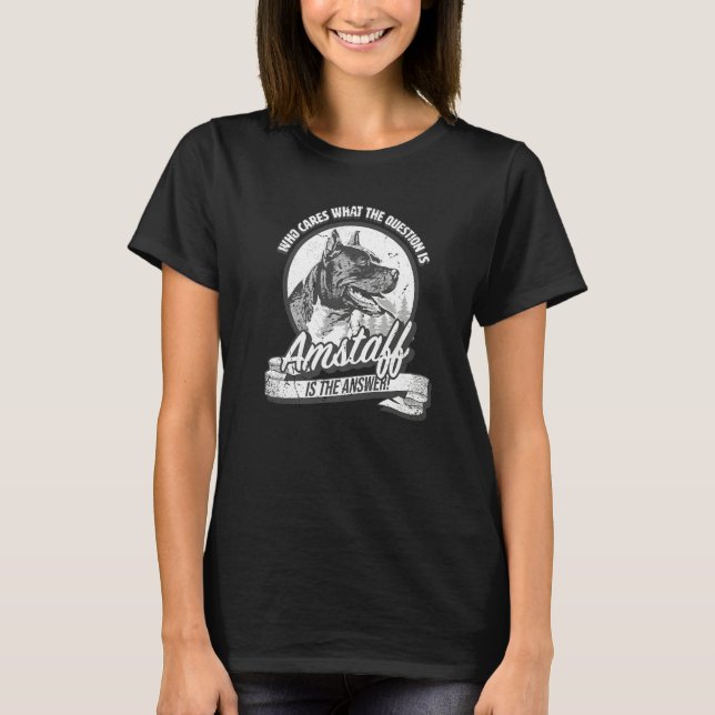 Staffordshire Terrier  answer to all questions T-Shirt (Vorderseite)