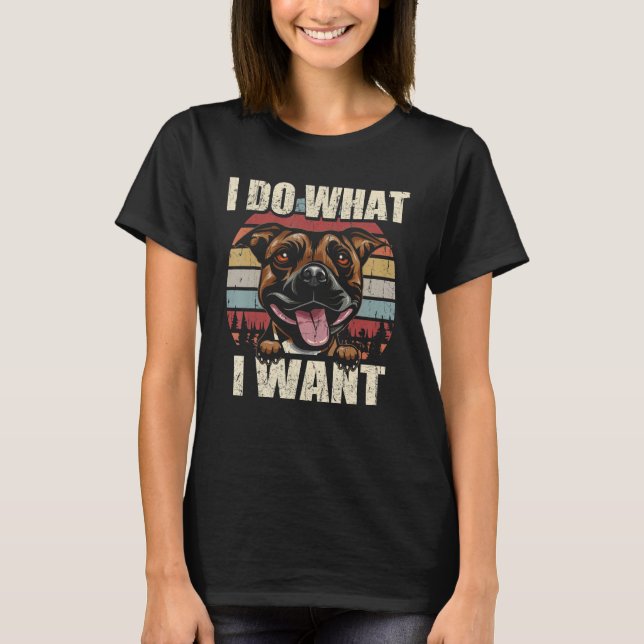 Stafforshire Bull Terrier I Do What I Woll Dog V T-Shirt (Vorderseite)