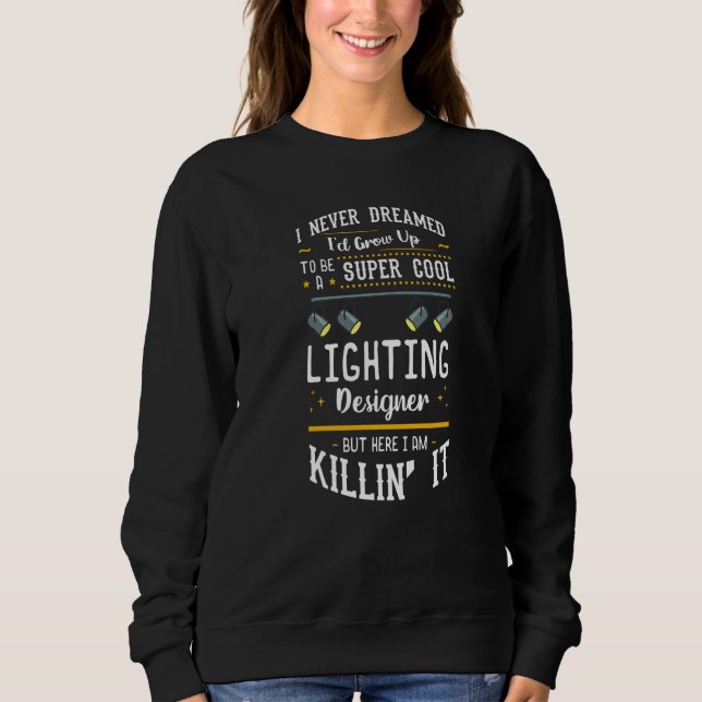 Stage Lighting Designer Theatre Light Quotes   Sweatshirt (Vorderseite)