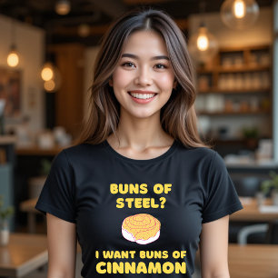 Stahlwirbel? Ich Wollte Buns von Cinnamon T - Shir T-Shirt