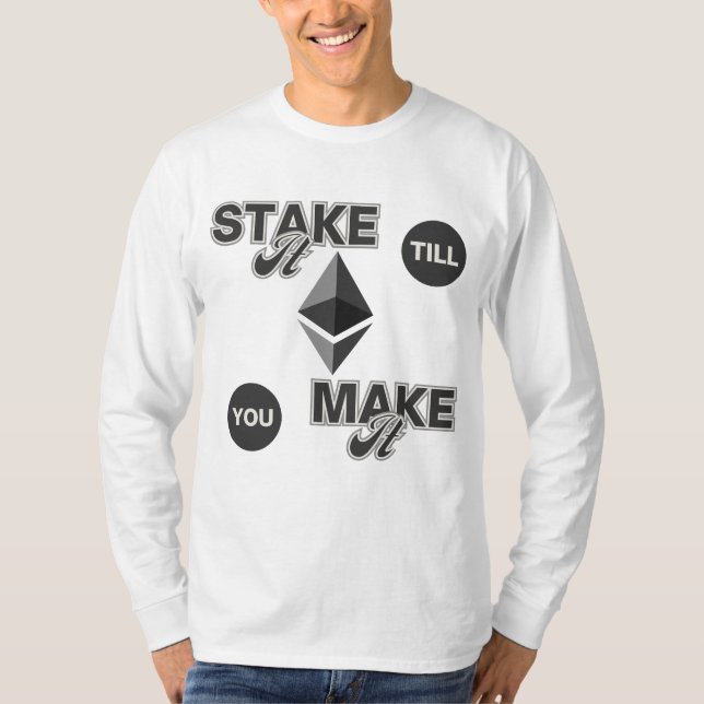 Stake it to make it™ Ethereum Crypto Hustle T-Shirt (Vorderseite)
