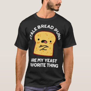 Stale Bread Puns sind meine heftigsten Dinge Niedl T-Shirt