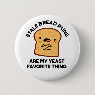 Stale Brot Puns sind meine heftigste Sache Button