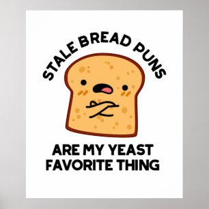 Stale Brot Puns sind meine heftigste Sache Poster