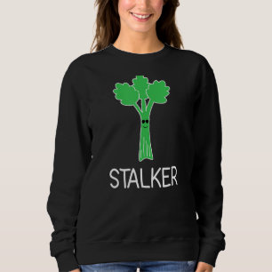 Stalker Celery Puns Jokes Sarcastic Sweatshirt