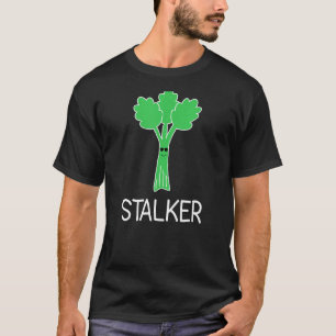 Stalker Celery Puns Jokes Sarcastic T-Shirt