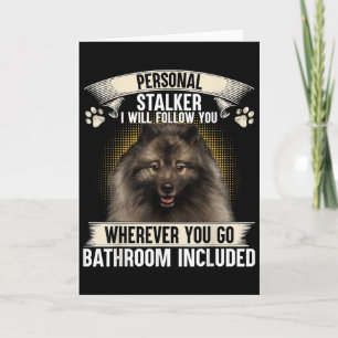 Stalker ich werde dir folgen Keeshond Liebhaber  Karte