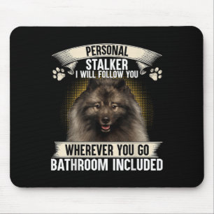 Stalker ich werde dir folgen Keeshond Liebhaber Mousepad