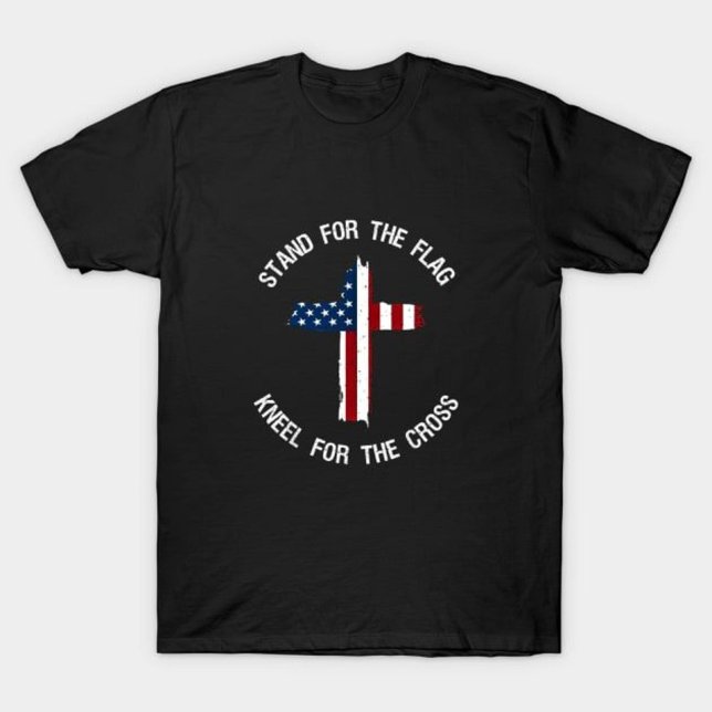 Stand für die Flagge, Kneel für das Kreuz T-Shirt (Von Creator hochgeladen)