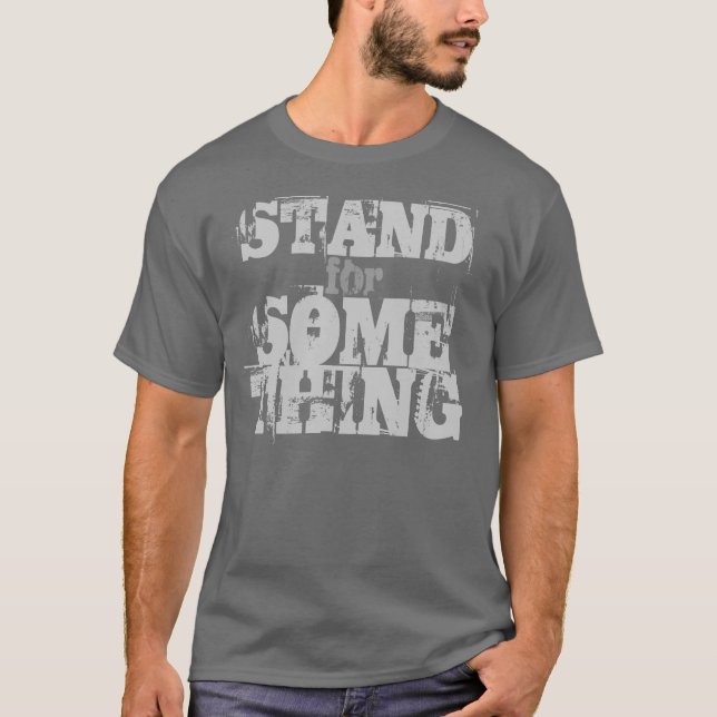 STAND FÜR ETWAS T-Shirt (Vorderseite)