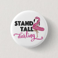 Stand Tall Darling Pink Flamingo Button