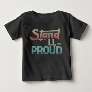 Stand Tall Proud Baby T-shirt